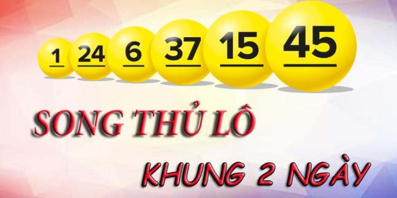 Khái niệm song thủ lô 2 ngày