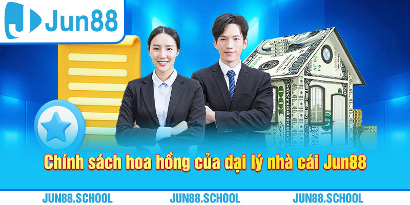 Chính sách hoa hồng của đại lý nhà cái Jun88
